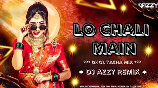 Lo Chali Main | Dhol Tasha Mix | Dj AzzY Remix | Apne Devar ki Barat Leke 2024 @DjAzzYRemix78