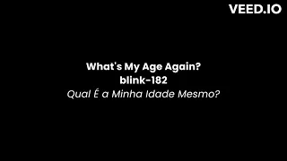 What's My Age Again - blink-182 - Lyrics - Legendado - Traducao - Portugues - Ingles