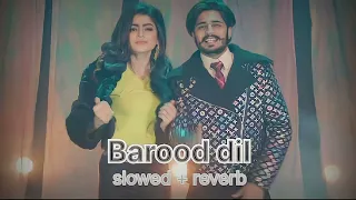 BAROOD DIL SLOWED AND REVERB PUNJABI SONG | KORALA MAAN |