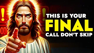 God Says ➨ This is Your Final Call Don't Skip | God Message Today For You | God Tells