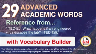 29 Advanced Academic Words Ref from "What happens if an engineered virus escapes the lab? | TED"