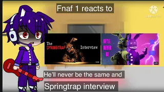 Fnaf 1 reacts to he’ll never be the same and springtrap interview