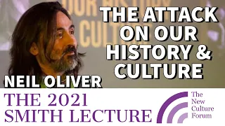 Neil Oliver: "The Attack on Our History & Culture". The New Culture Forum's 2021 Smith Lecture