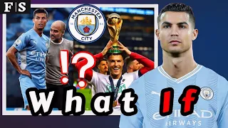 What If Ronaldo Chose Manchester City ?