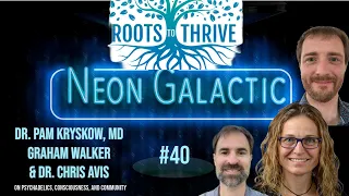 Psychedelic therapy w/Dr. Pamela Kryskow, Graham Walker & Chris Avis -- Neon Galactic -- Episode 40