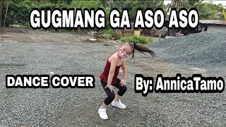 GUGMANG GA ASO ASO DANCE COVER | ANNICA TAMO  | DJ ROWEL REMIX | DC: Z GIRLS