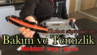 Roidmi Eve Plus Bakım ve Temizlik | Robot Süpürgelerde Bakım Rehberi 2021