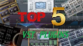 Top 5 Vst Plugins (Synth& Effect) | 2016