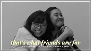 That's What Friends Are For (Cover) - Fina Wowor & Meda Kawu