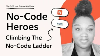 🧰 No-Code Heroes: Climbing The No-Code Ladder