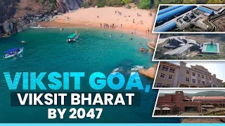 Viksit Goa, Viksit Bharat: Projects facilitating development of all