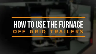 Off Grid Trailers - How to use the optional furnace