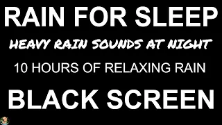 10 Hours of Black Screen Rain Sounds For Sleeping NO THUNDER, Heavy Rain For Sleep by Still Point