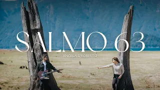 Angela y Roberto | Salmo 63 (Videoclip Oficial)