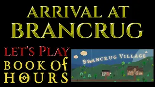 ARRIVAL AT BRANCRUG - Let's Play BOOK OF HOURS Gameplay Ep 1