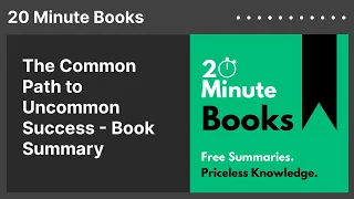 The Common Path to Uncommon Success - Book Summary