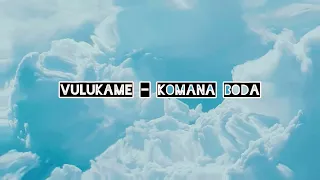 Vulukame_Komana Boda