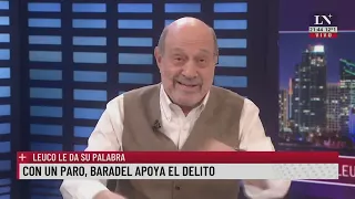 Con un paro, Baradel apoya el delito. Leuco le da su palabra.