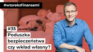 Poduszka bezpieczeństwa czy wkład własny na zakup nieruchomości? #wtorekzfinansami odc. 35