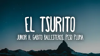 Junior H x Peso Pluma x Gabito Ballesteros - El Tsurito (Letra/Lyrics)