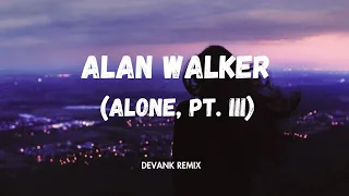 Alan Walker, Dash Berlin & Vikkstar - Better Off (Alone, Pt. III) (DEVANK REMIX)
