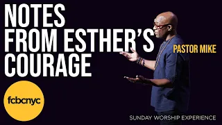 Notes From Esther's Courage | Pastor Mike Walrond | FCBCNYC