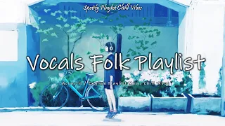 Spotify Playlist Chill Vibes Best Indie Folk Playlist | Vocals Acoustic Music