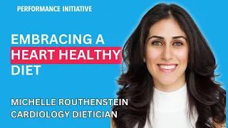 Embracing a Heart Healthy Diet - Michelle Routhenstein, Cardiology Dietician