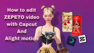 [ZEPETOR CLASS] How to edit ZEPETO video With Capcut and Alight motion || Week1