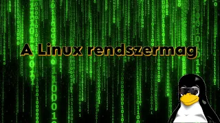 A Linux rendszermag (kernel)