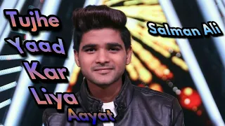 Tujhe Yaad Kar Liya song by Salman Ali (Indian_Idol)