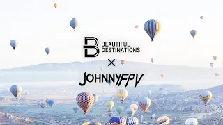 Johnny FPV x Beautiful Destinations - Turkey