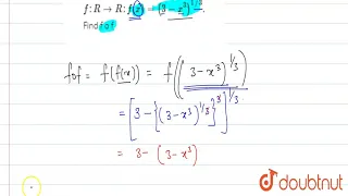 Let `f :  R to R  : f (x)  =(3-x^(3))^(1//3).`Find  f o f