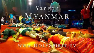 Experience the Holy Spirit in YANGON, MYANMAR!!!