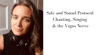 Safe and Sound Protocol: Chanting, Singing & the Vagus Nerve