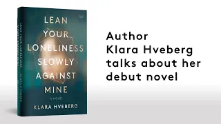 Lean Your Loneliness Slowly Against Mine by Klara Hveberg