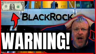 Blackrock issues WARNING to ALL CUSTOMERS! (Why YOU need to take this seriously!)