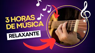 3 Horas de Música serena no Violão Instrumental, música de vioão para ler, trabalhar e dormir