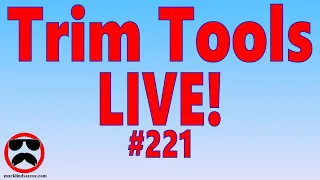 Live Q&A #221 – Trim Tools – Open Q&A