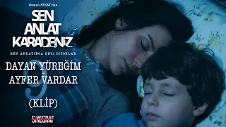 Öykü Gürman - Dayan Yüreğim - Sen Anlat Karadeniz 9.Bölüm (KLİP)