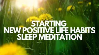 Fall Asleep & Start New Positive Life Habits Guided meditation for sleep & creating positive change