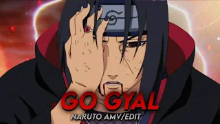 Go Gyal | Uchiha Naruto Shippuden [AMV/Edit]