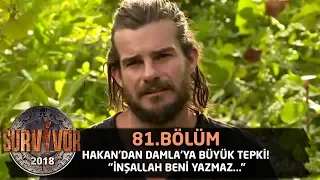 Hakan'dan Damla'ya büyük tepki! "İnşallah beni yazmaz..." | 81.Bölüm | Survivor 2018