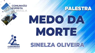 LIVE | Sinelza Oliveira - MEDO DA MORTE (PALESTRA ESPÍRITA)