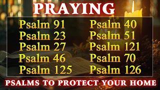 PSALMS TO PROTECT YOUR HOME AGAINST THE ENEMY, CURSES AND INTRIGUES