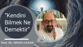 Prof. Dr. Sinan Canan - Kendini Bilmek Ne Demektir