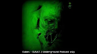 Cubex - D.A.H.T. | Underground Podcast #23