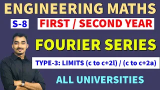 FOURIER SERIES | S-8 | LIMITS C to C+2l | TYPE-3 | ENGINEERING MATHEMATICS | SAURABH DAHIVADKAR