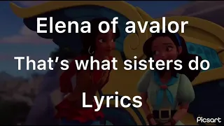 Elena of avalor That’s what sisters do Lyrics