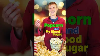 Popcorn and My Blood Sugar